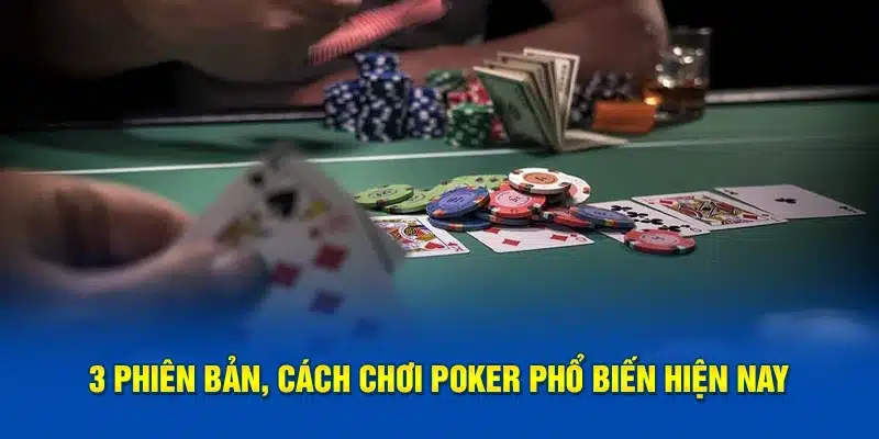 3 cách chơi Poker phổ biến