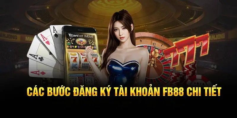Các bước đăng ký tài khoản FB88 chi tiết