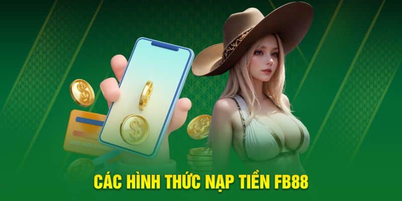Các hình thức nạp tiền FB88