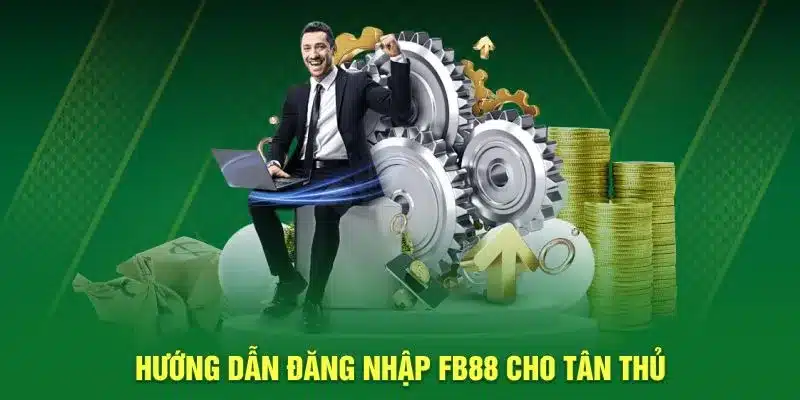 Hướng dẫn đăng nhập FB88 cho tân thủ 