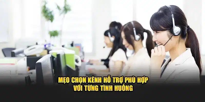 Mẹo chọn kênh hỗ trợ FB88 phù hợp với từng tình huống