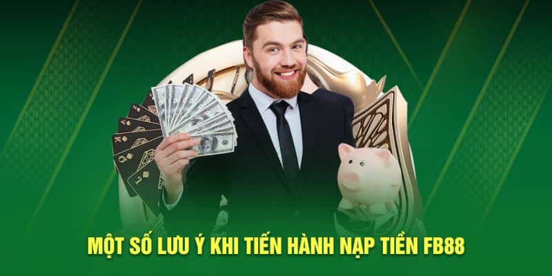 Những lưu ý khi nạp tiền fb88