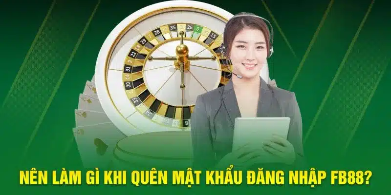Khi quên mật khẩu đăng nhập FB88, cần làm gì?