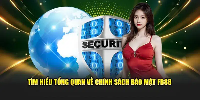 Tổng quan về chính sách bảo mật FB88
