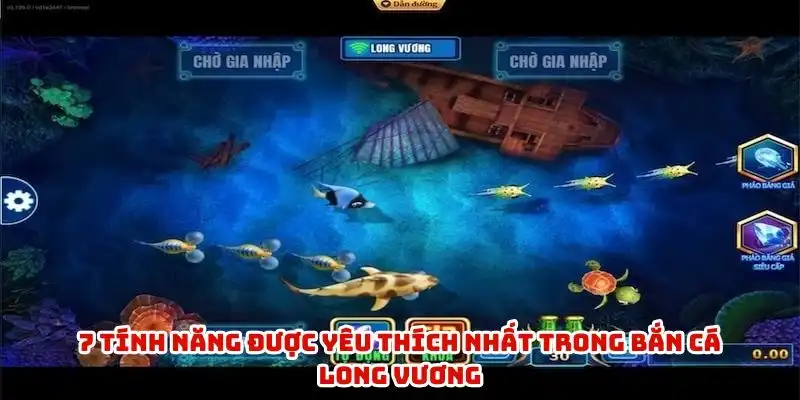 7 tính năng được yêu thích nhất trong bắn cá Long Vương