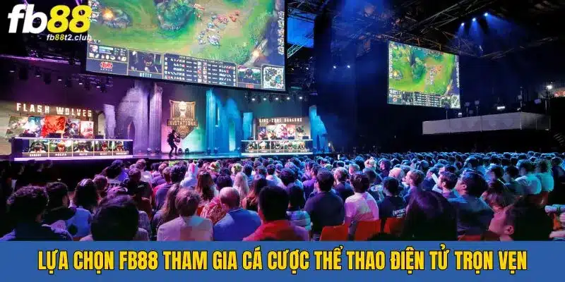 Ưu điểm khi người chơi tham gia Esport tại FB88