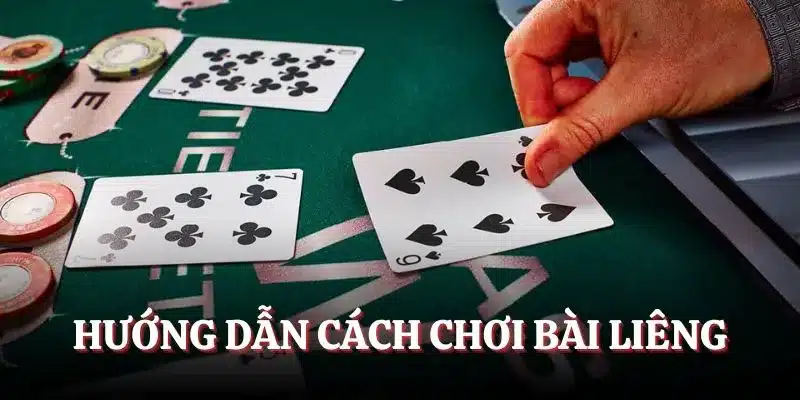 Hướng dẫn cách chơi bài Liêng Hướng dẫn cách chơi bài Liêng