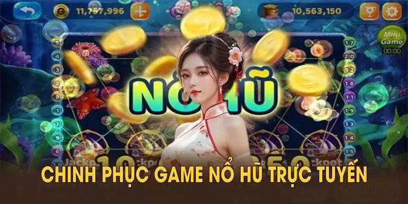 Bạn có thể dễ dàng chinh phục game nổ hũ trực tuyến từ những vòng quay đầu