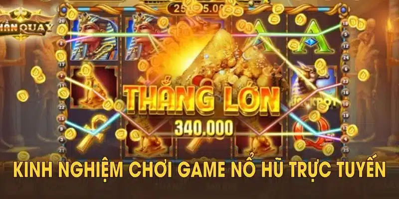 Những kinh nghiệm chơi game nổ hũ trực tuyến dành cho mọi hội viên