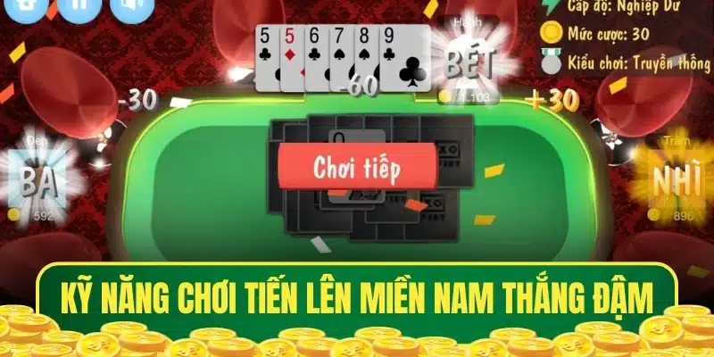 Kỹ năng chơi Tiến Lên Miền Nam thắng đậm