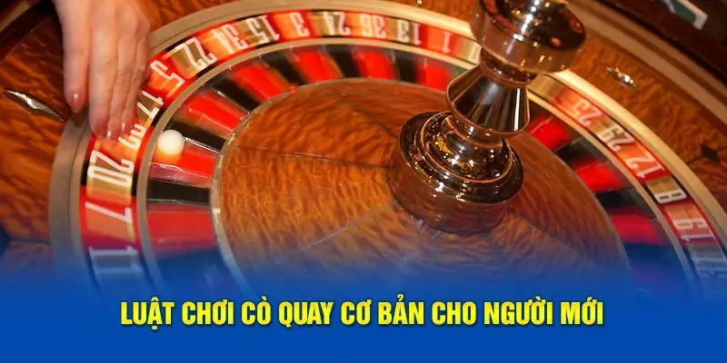 Luật chơi Roulette cơ bản cho người mới
