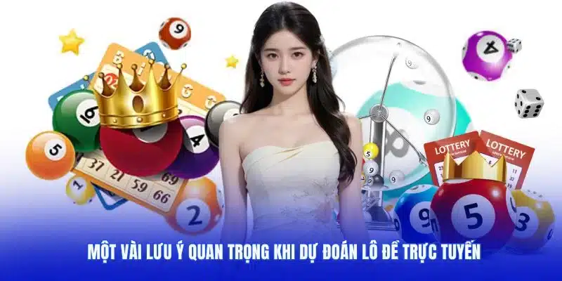Một vài lưu ý quan trọng khi dự đoán lô đề trực tuyến Một vài lưu ý quan trọng khi dự đoán lô đề trực tuyến