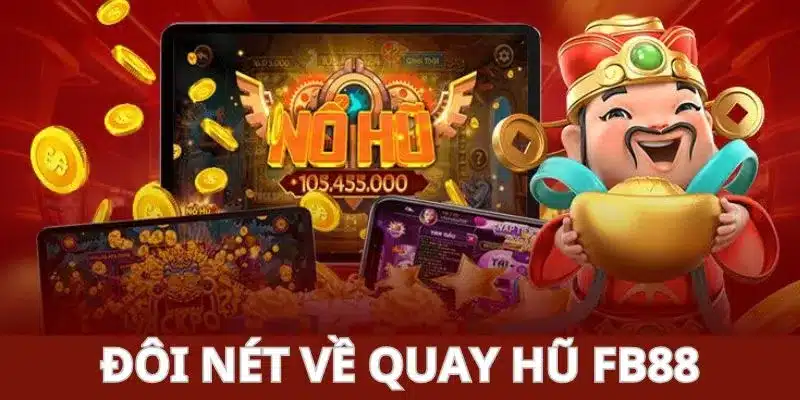 Sơ lược về quay hũ FB88 Sơ lược về quay hũ FB88