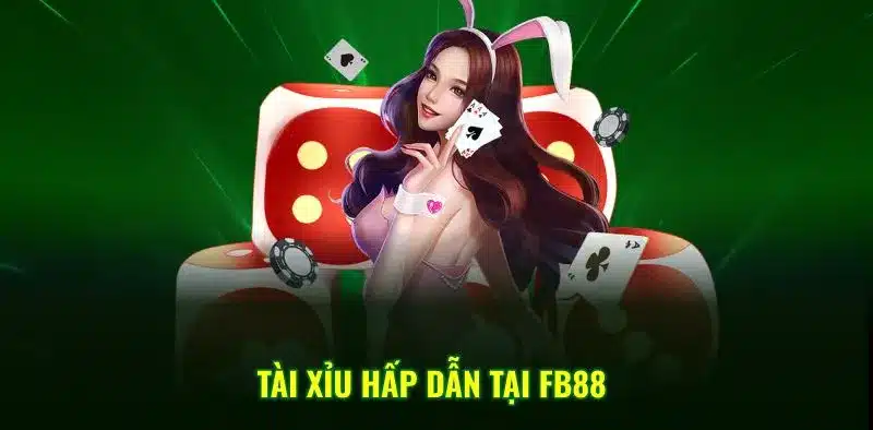 Tài Xỉu hấp dẫn tại FB88 Tài Xỉu hấp dẫn tại FB88