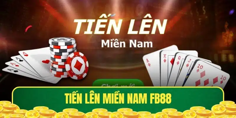 Tiến lên miền Nam - FB88