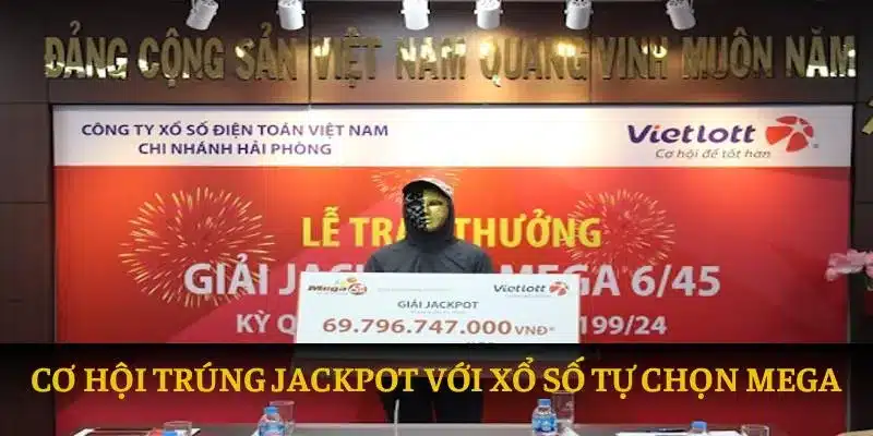 Cơ hội trúng jackpot với xổ số tự chọn mega