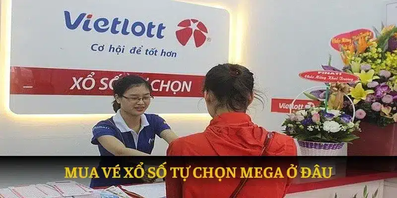 Mua vé xổ số tự chọn mega ở đâu